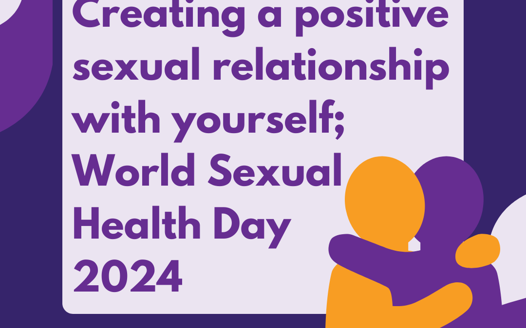 Positive sexual relationship with yourself; World Sexual Health Day 2024